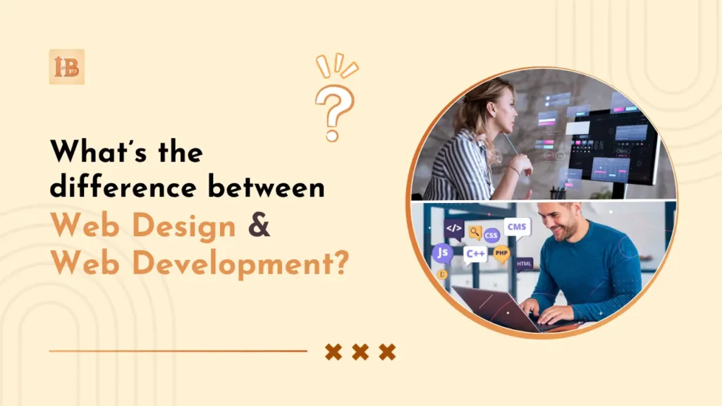 differences between web development and web designing in a thoughtful way